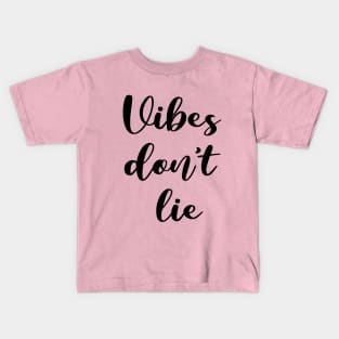 vibes don't lie Kids T-Shirt